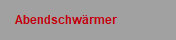 Abendschw�rmer